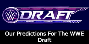 2026 WWE Draft Predictions (If It Happens)