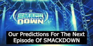 WWE Smackdown Predictions For April 25, 2025