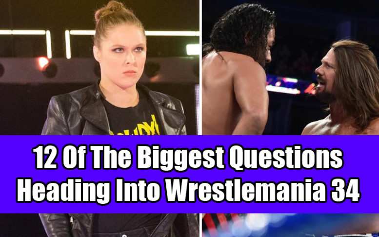 Biggest Questions Heading Into Wrestlemania 34
