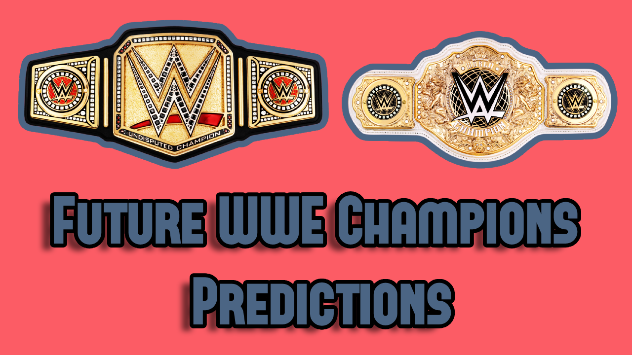 Future WWE Champions - Predictions On The Next Title Holders